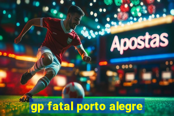 gp fatal porto alegre